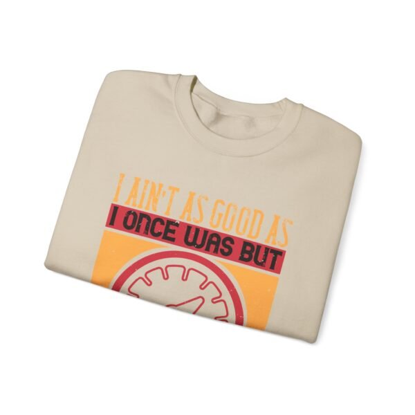I Ain't As Good As Crewneck Sweatshirt - Image 18
