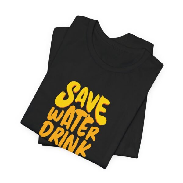 Save Water Drink Beer Short Sleeve Tee - Image 3