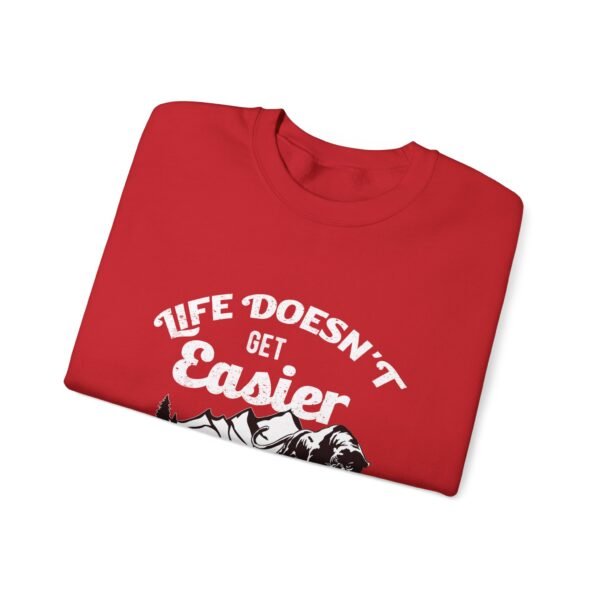 Life Doesn't Get Easier Sweatshirt - Image 12