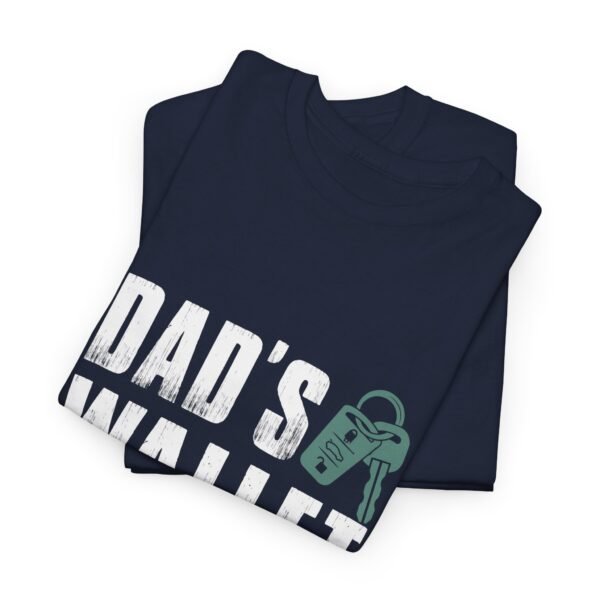 Dad's Wallet is Closed Cotton Tee - Image 53