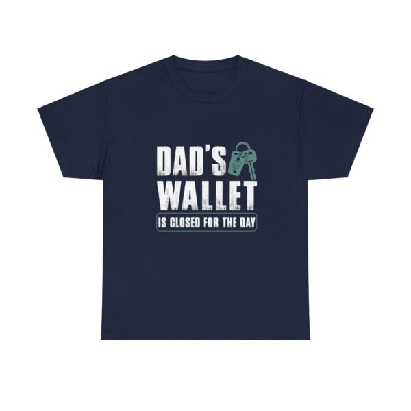 Dad's Wallet is Closed Cotton Tee - Image 51