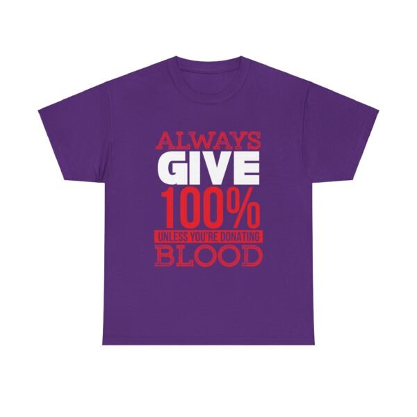 Always Give 100 Percent T Shirt - Image 21