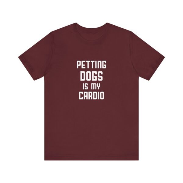 Petting Dogs is My Cardio Short Sleeve Tee - Image 26