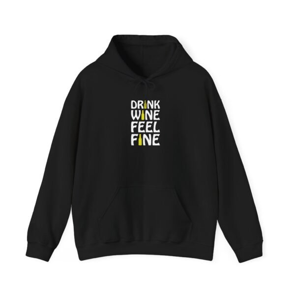Drink Wine Feel Fine Hooded Sweatshirt - Image 26
