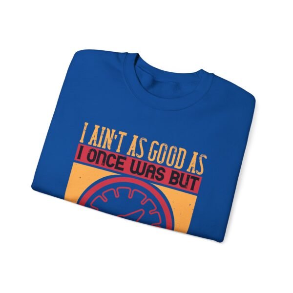 I Ain't As Good As Crewneck Sweatshirt - Image 21