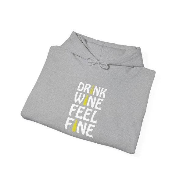Drink Wine Feel Fine Hooded Sweatshirt - Image 4