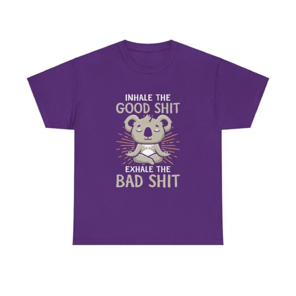 Inhale The Good Exhale The Bad T Shirt - Image 6