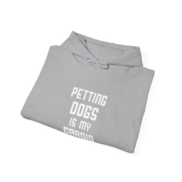 Petting Dogs is My Cardio Hooded Sweatshirt - Image 16