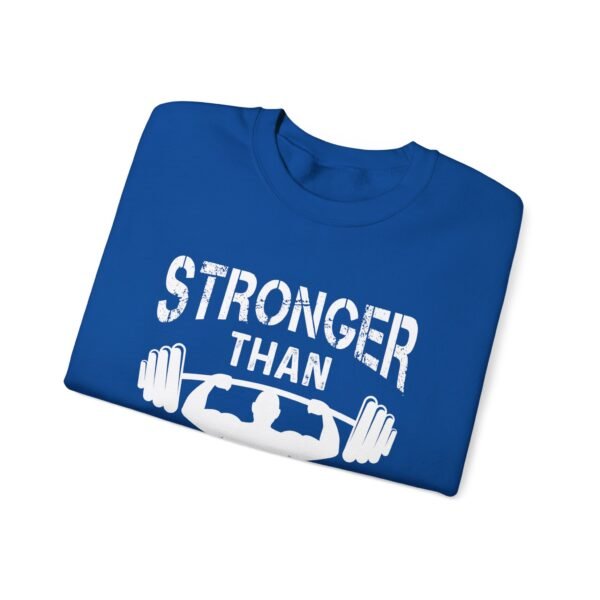 Stronger Than Your Excuses Sweatshirt - Image 18