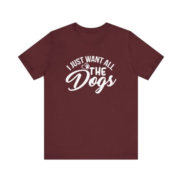 I Want All The Dogs Short Sleeve Tee - Image 51