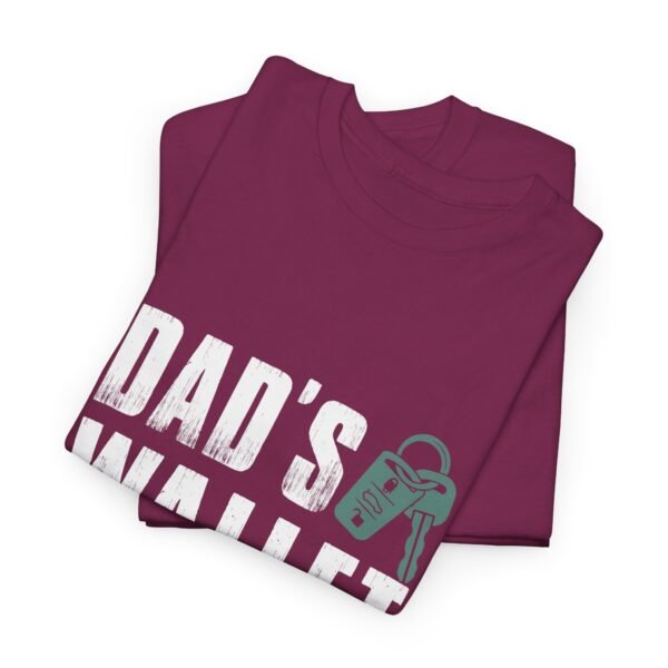 Dad's Wallet is Closed Cotton Tee - Image 23