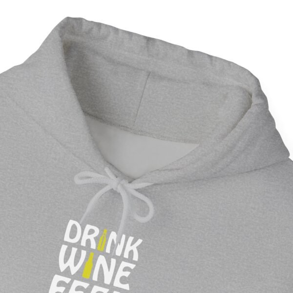 Drink Wine Feel Fine Hooded Sweatshirt - Image 5
