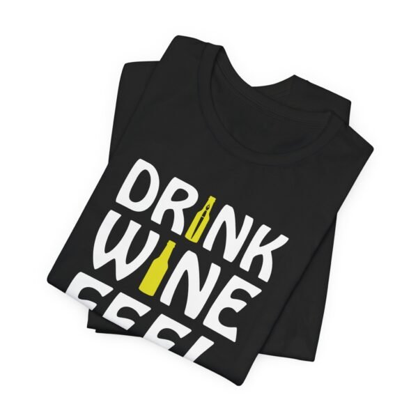 Drink Wine Feel Fine Short Sleeve Tee - Image 3