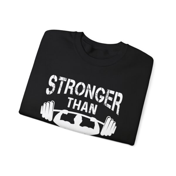 Stronger Than Your Excuses Sweatshirt - Image 12