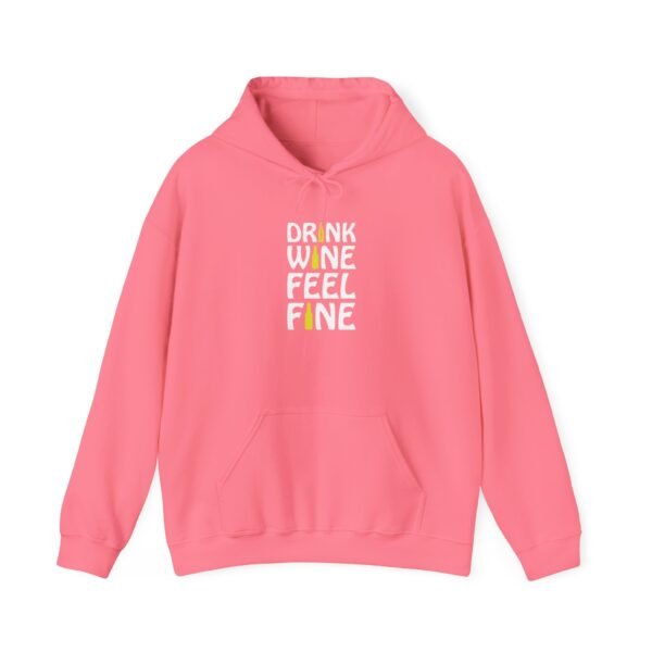 Drink Wine Feel Fine Hooded Sweatshirt - Image 21