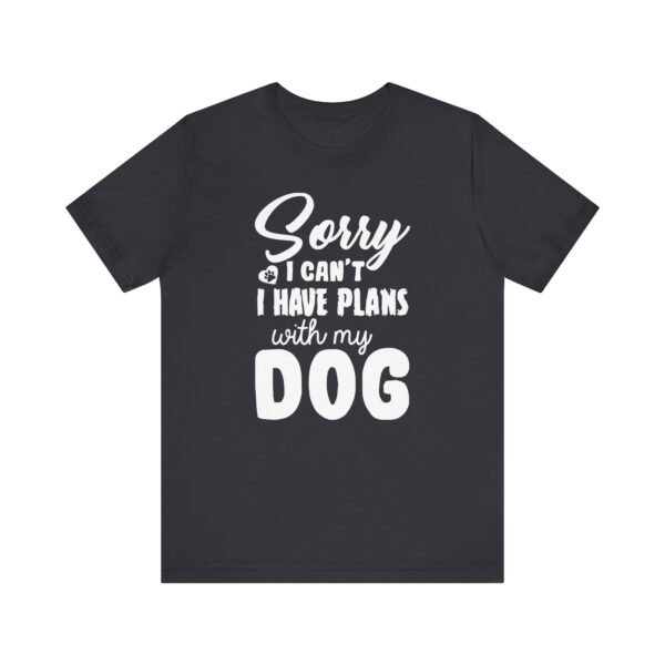 Plans With My Dog Short Sleeve Tee - Image 16