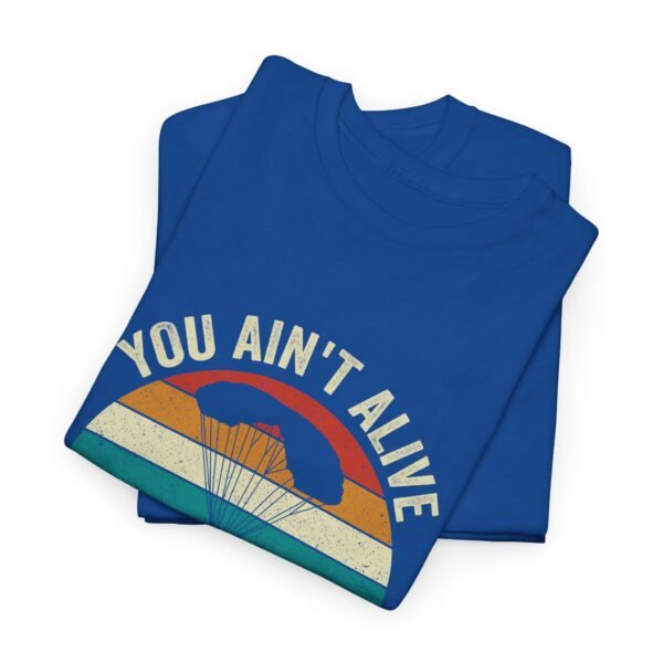 You Ain't Alive Till You Skydive Tee - Image 28