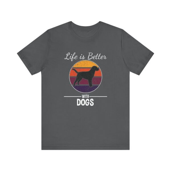 Life is Better with Dogs Short Sleeve Tee