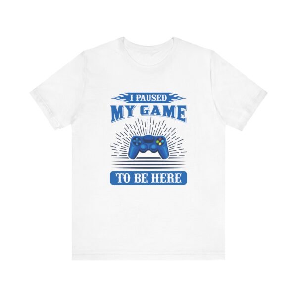 I Paused My Game Short Sleeve Tee