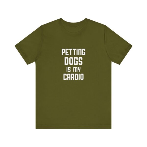 Petting Dogs is My Cardio Short Sleeve Tee - Image 36