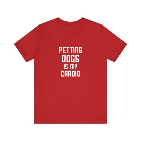 Petting Dogs is My Cardio Short Sleeve Tee - Image 46