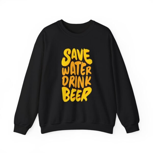 Save Water Drink Beer Crewneck Sweatshirt - Image 10
