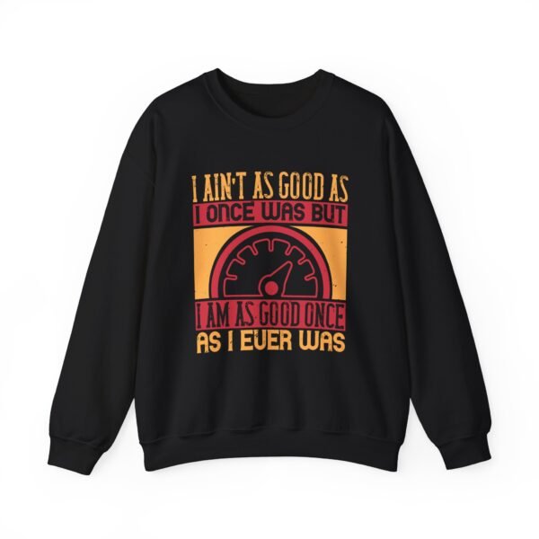 I Ain't As Good As Crewneck Sweatshirt - Image 10