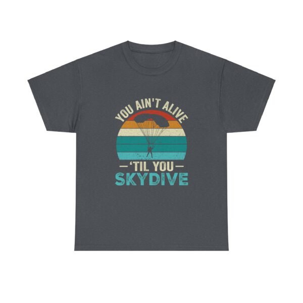 You Ain't Alive Till You Skydive Tee - Image 6