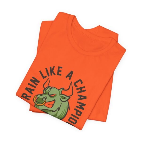 Train Like A Champion T-Shirt - Image 33