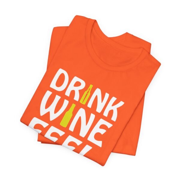 Drink Wine Feel Fine Short Sleeve Tee - Image 28