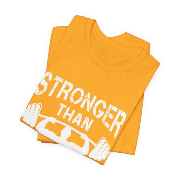 Stronger Than Your Excuses Short Sleeve Tee - Image 23
