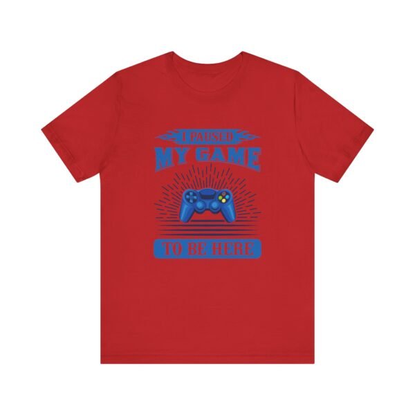 I Paused My Game Short Sleeve Tee - Image 31