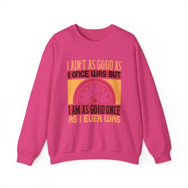 I Ain't As Good As Crewneck Sweatshirt - Image 22