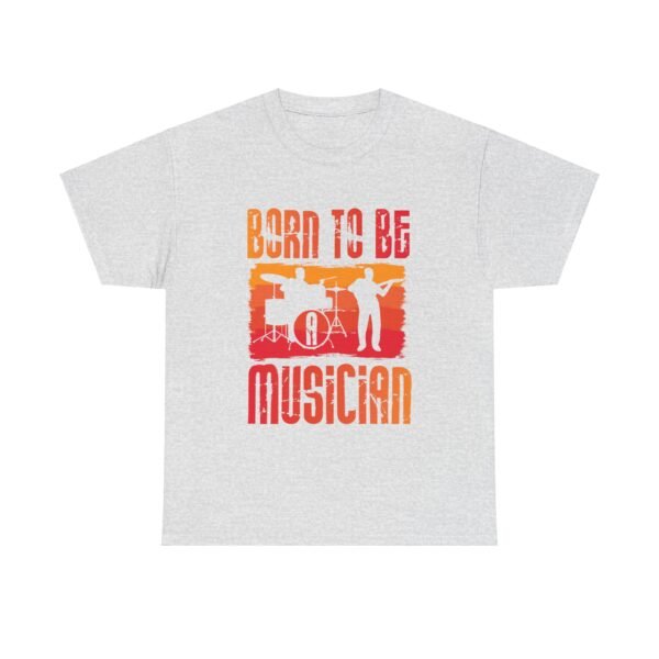 Born To Be A Musician T Shirt - Image 26
