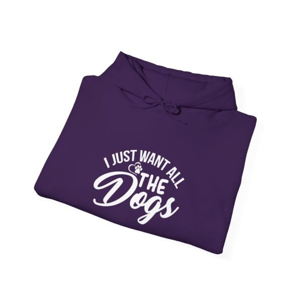 I Want All The Dogs Hooded Sweatshirt - Image 28